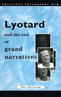 Book Cover for Lyotard and the End of Grand Narratives by Gary K Browning
