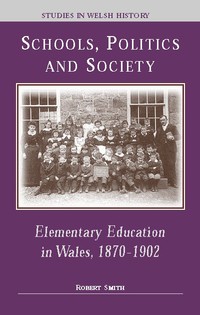 Book Cover for Schools, Politics and Society by Robert Smith, University of Wales