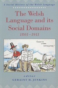 Book Cover for The Welsh Language and Its Social Domains 1801-1911 by Geraint H Jenkins