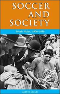 Book Cover for Soccer and Society by Martin Johnes, University of Wales