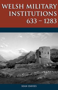 Book Cover for Welsh Military Institutions, 633-1283 by Sean Davies