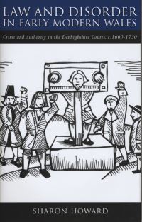 Book Cover for Law and Disorder in Early Modern Wales by Sharon Howard, University of Wales