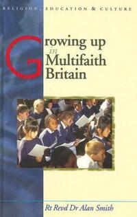 Book Cover for Growing Up in Multi-Faith Britain by A G C Smith, International Seminar on Religious Education and Values