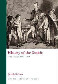 Book Cover for History of the Gothic. 1825-1914 Gothic Literature by Jarlath Killeen