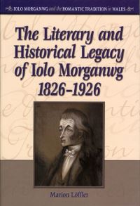 Book Cover for The Literary and Historical Legacy of Iolo Morganwg, 1826-1926 by Marion Löffler