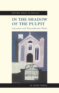 Book Cover for In the Shadow of the Pulpit by M Wynn Thomas, University of Wales Swansea