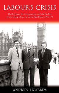 Book Cover for Labour's Crisis by Andrew Edwards, University of Wales