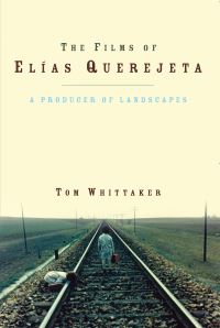 Book Cover for The Films of Elías Querejeta by Tom Whittaker