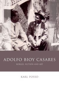 Book Cover for Adolfo Bioy Casares by Karl Posso