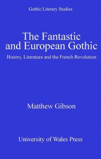 Book Cover for The Fantastic and European Gothic by Matthew Gibson