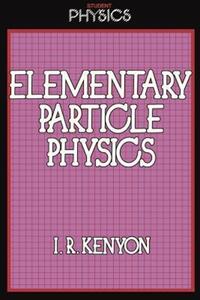 Book Cover for Elementary Particle Physics by IR Kenyon