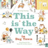 Book Cover for This Is the Way in Dog Town by YaLing Huang