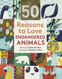 Book Cover for 50 Reasons to Love Endangered Animals by Catherine Barr