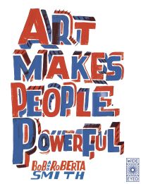 Book Cover for Art Makes People Powerful by Bob and Roberta Smith