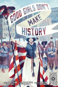Book Cover for Good Girls Don't Make History by Elizabeth Kiehner, Keith Olwell, Kara Coyle