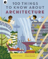 Book Cover for 100 Things to Know About Architecture by Louise OBrien