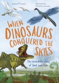 Book Cover for When Dinosaurs Conquered the Skies by Jingmai OConnor