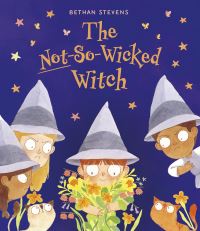 Book Cover for The Not-So-Wicked Witch by Bethan Stevens