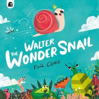 Book Cover for Walter the Wonder Snail by Neil Clark