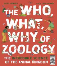 Book Cover for The Who, What, Why of Zoology by Jules Howard