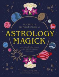 Book Cover for The Witch of the Forest's Guide to Astrology Magick by Lindsay Squire