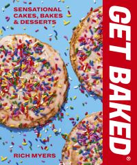 Book Cover for Get Baked by Rich Myers, Get baked Bakery