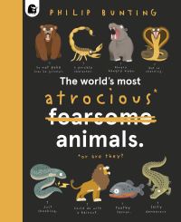 Book Cover for The World's Most Atrocious* Animals by Philip Bunting