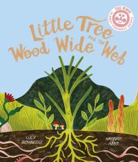 Book Cover for Little Tree and the Wood Wide Web by Lucy Brownridge