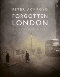 Book Cover for Forgotten London by Peter Ackroyd