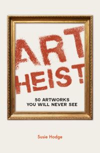 Book Cover for Art Heist by Susie Hodge
