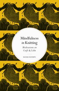 Book Cover for Mindfulness in Knitting by Rachael Matthews