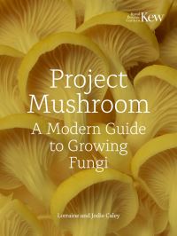 Book Cover for Project Mushroom by Lorraine Caley, Jodie Caley, Caley Bros, Kew Royal Botanic Gardens