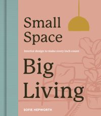Book Cover for Small Space, Big Living by Sofie Hepworth