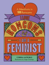Book Cover for I Love Romcoms and I Am a Feminist by Corrina Antrobus