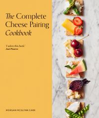 Book Cover for The Complete Cheese Pairing Cookbook by Morgan McGlynn Carr