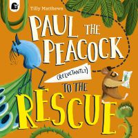 Book Cover for Paul the Peacock (Reluctantly) to the Rescue by Tilly Matthews
