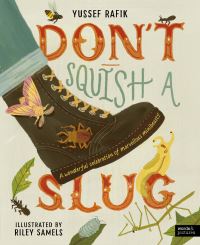 Book Cover for Don't Squish a Slug by Yussef Rafik