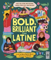 Book Cover for Bold, Brilliant and Latine by Alyssa ReynosoMorris