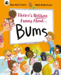 Book Cover for There's Nothing Funny About Bums by Gareth P Jones