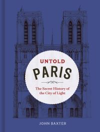 Book Cover for Untold Paris by John Baxter