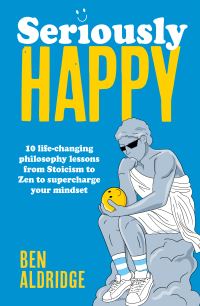 Book Cover for Seriously Happy by Ben Aldridge