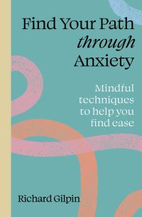 Book Cover for Find Your Path Through Anxiety by Richard Gilpin