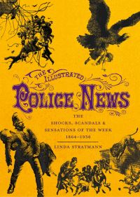 Book Cover for The Illustrated Police News by Linda Stratmann