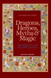 Book Cover for Dragons, Heroes, Myths & Magic by Chantry Westwell