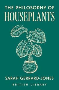 Book Cover for The Philosophy of Houseplants by Sarah GerrardJones