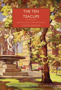 Book Cover for The Ten Teacups by Carter Dickson