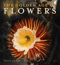 Book Cover for The Golden Age of Flowers by Celia Fisher