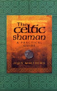 Book Cover for The Celtic Shaman by John Matthews
