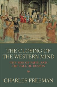 Book Cover for The Closing of the Western Mind by Charles Freeman