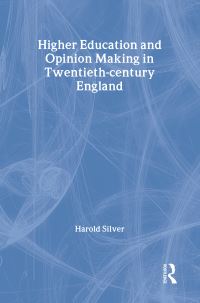 Book Cover for Higher Education and Opinion Making in Twentieth-Century England by Harold Silver